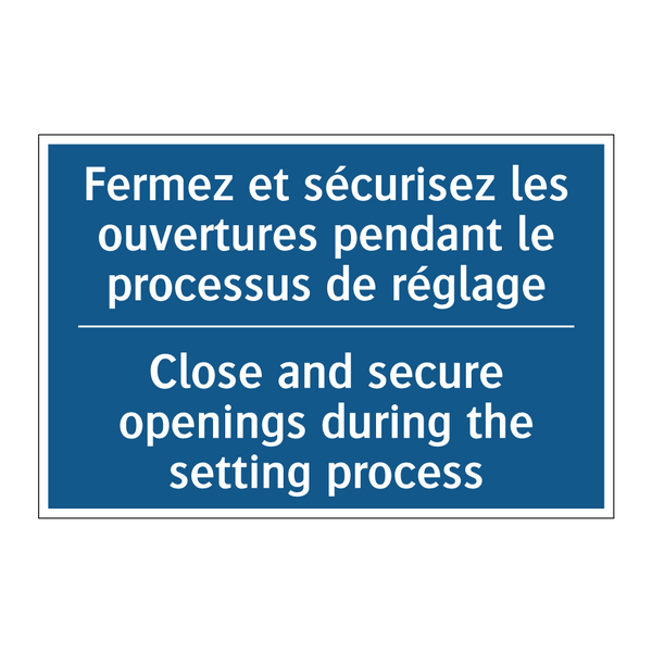 Fermez et sécurisez les ouvertures  /.../ - Close and secure openings during  /.../