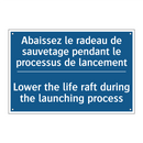 Abaissez le radeau de sauvetage  /.../ - Lower the life raft during the  /.../