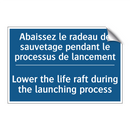 Abaissez le radeau de sauvetage  /.../ - Lower the life raft during the  /.../