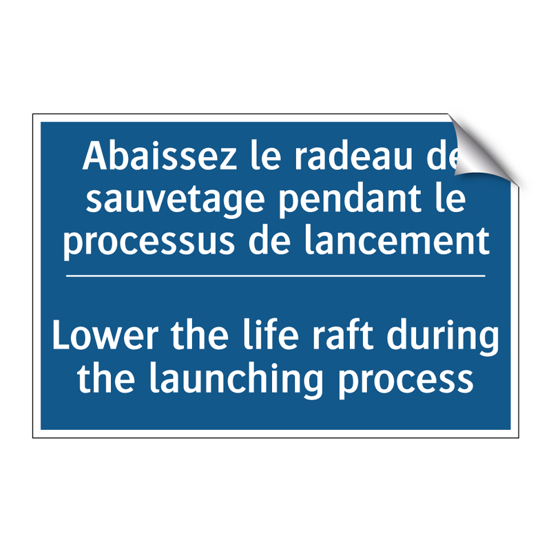 Abaissez le radeau de sauvetage  /.../ - Lower the life raft during the  /.../