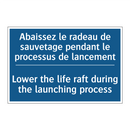 Abaissez le radeau de sauvetage  /.../ - Lower the life raft during the  /.../