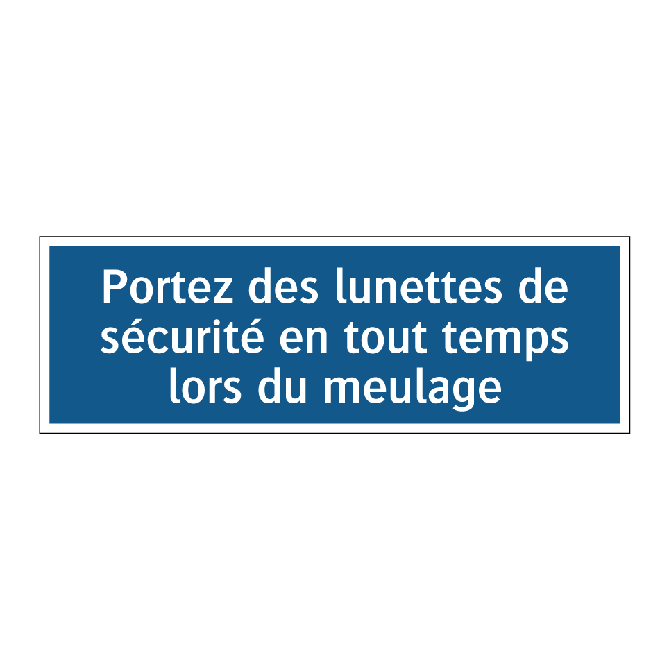 Portez des lunettes de sécurité en tout temps lors du meulage.