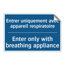 Entrer uniquement avec appareil  /.../ - Enter only with breathing appliance /.../