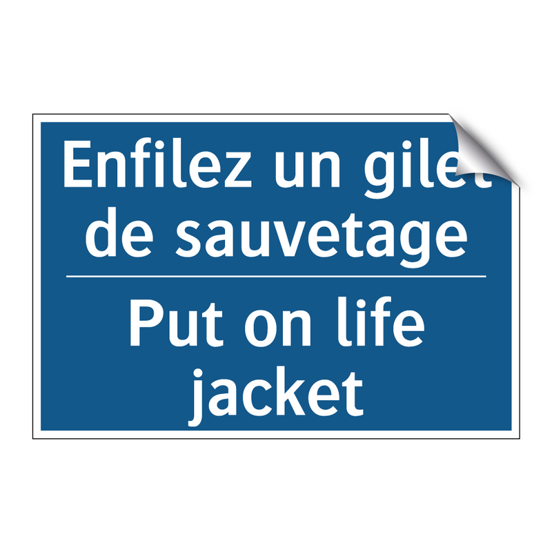 Enfilez un gilet de sauvetage - Put on life jacket