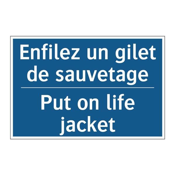 Enfilez un gilet de sauvetage - Put on life jacket