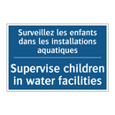 Surveillez les enfants dans les  /.../ - Supervise children in water facilities /.../