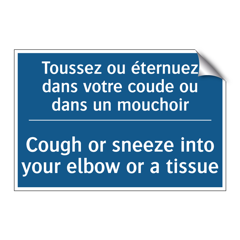 Toussez ou éternuez dans votre  /.../ - Cough or sneeze into your elbow  /.../