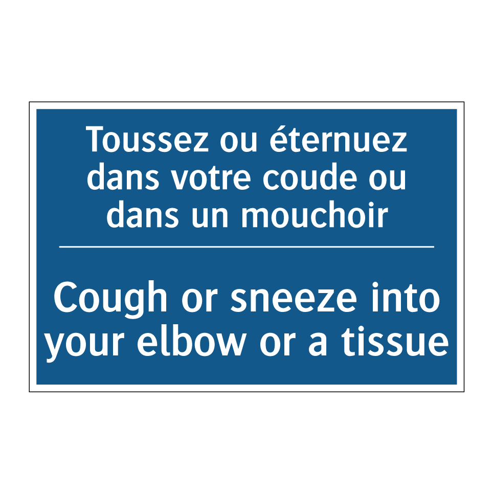 Toussez ou éternuez dans votre  /.../ - Cough or sneeze into your elbow  /.../
