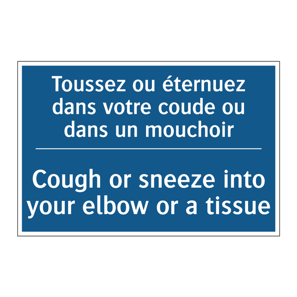 Toussez ou éternuez dans votre  /.../ - Cough or sneeze into your elbow  /.../