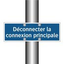 Déconnecter la connexion principale