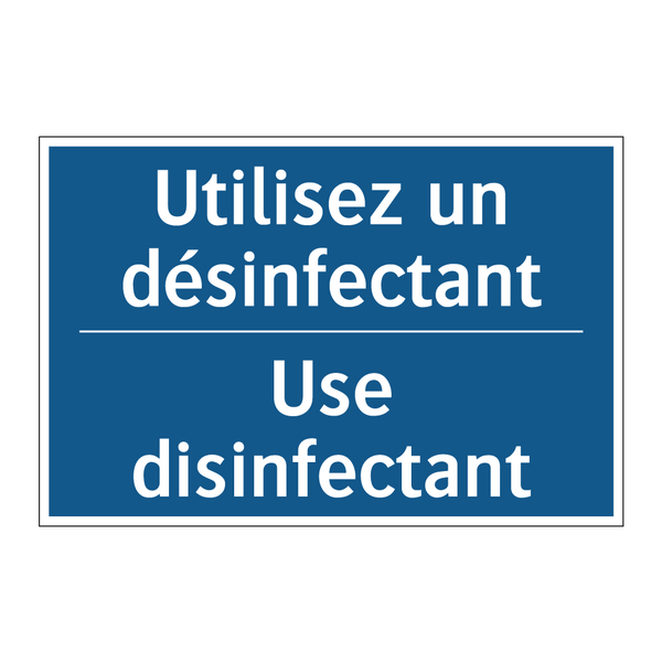 Utilisez un désinfectant - Use disinfectant