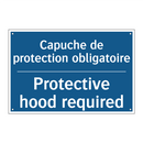Capuche de protection obligatoire /.../ - Protective hood required