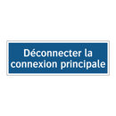 Déconnecter la connexion principale