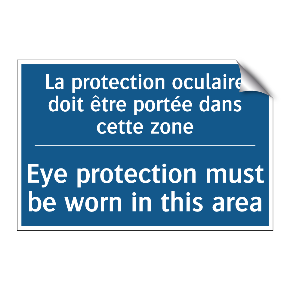La protection oculaire doit être  /.../ - Eye protection must be worn in  /.../