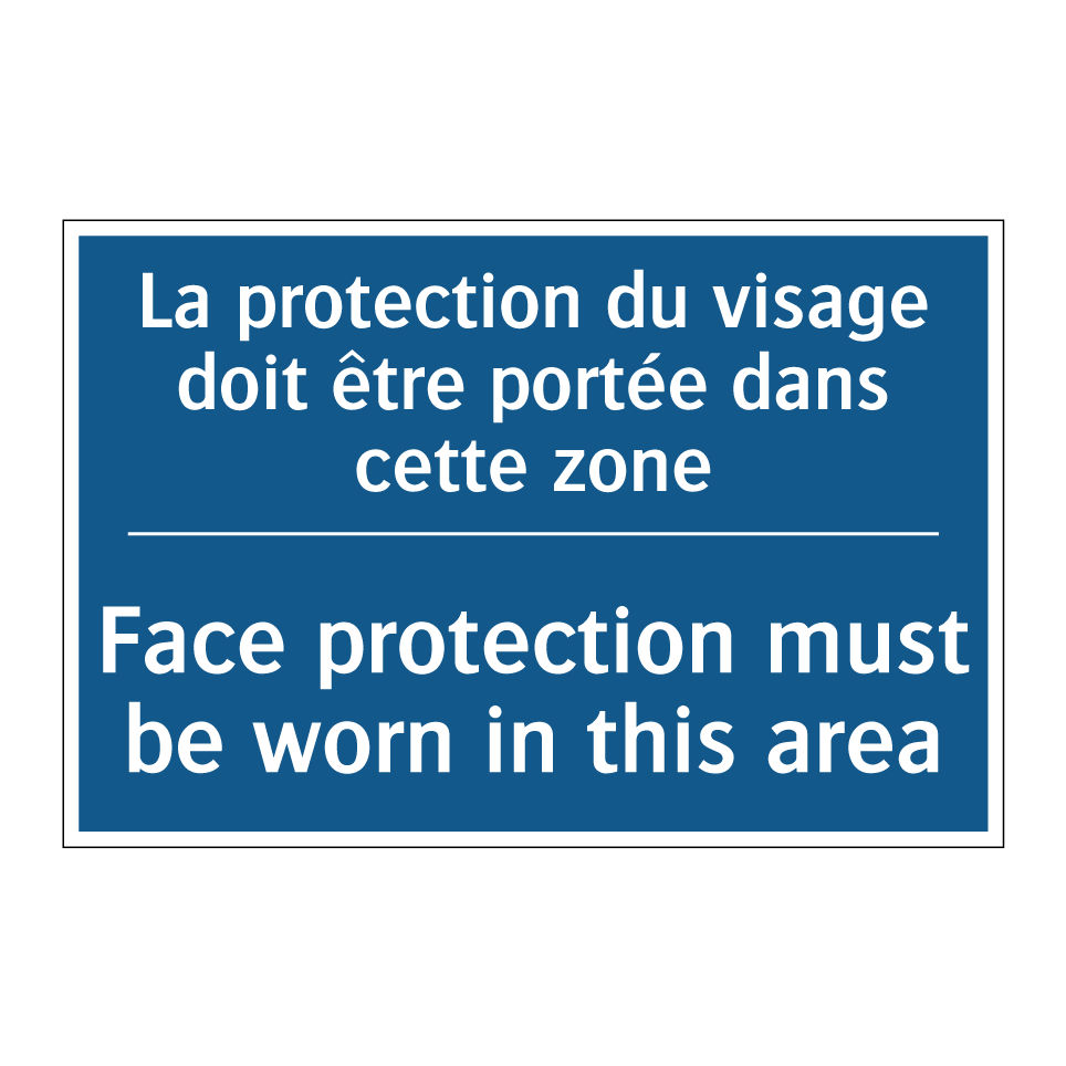 La protection du visage doit être  /.../ - Face protection must be worn in  /.../