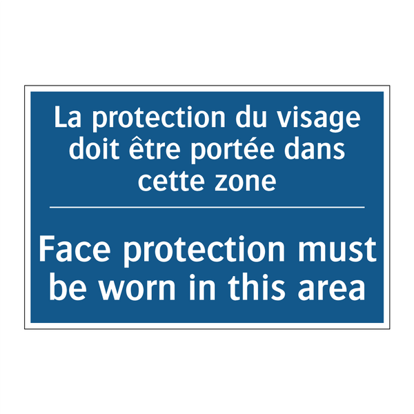 La protection du visage doit être  /.../ - Face protection must be worn in  /.../