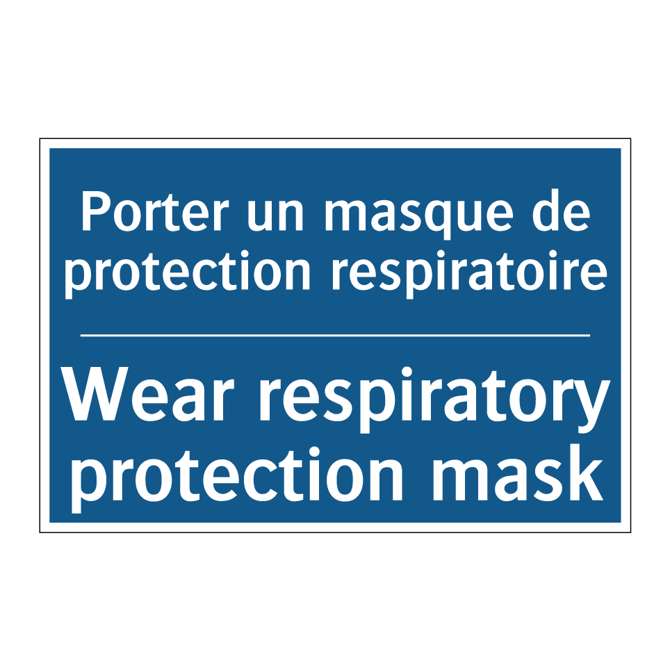 Porter un masque de protection  /.../ - Wear respiratory protection mask /.../