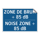 ZONE DE BRUIT + 85 dB - NOISE ZONE + 85 dB