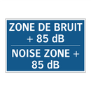 ZONE DE BRUIT + 85 dB - NOISE ZONE + 85 dB