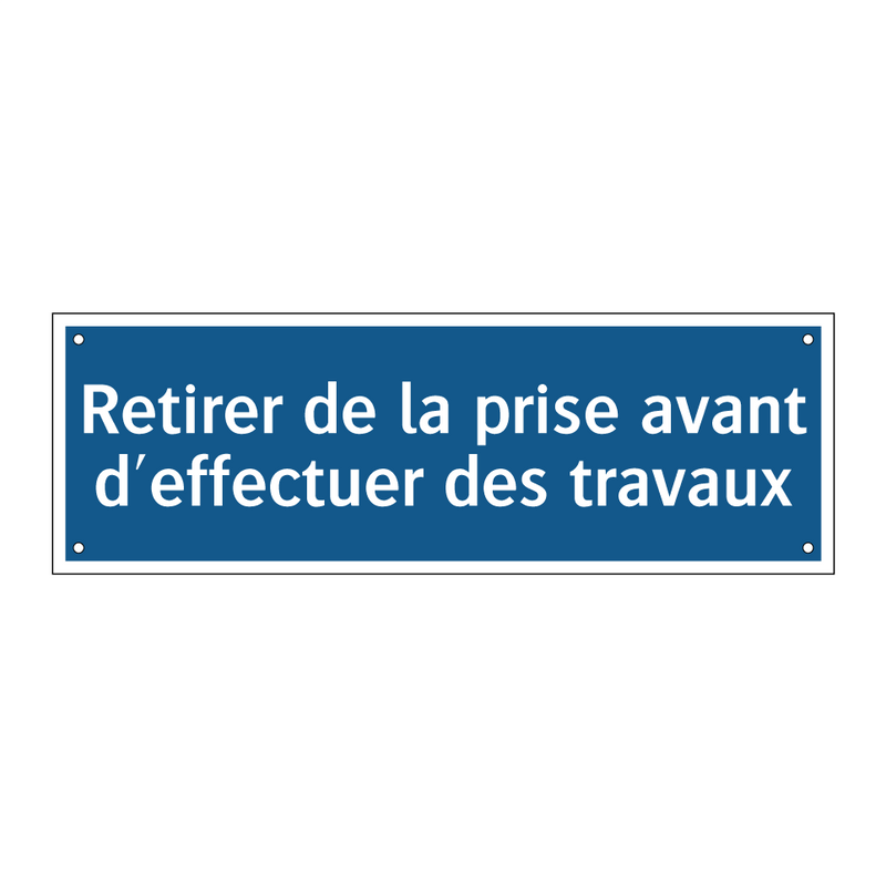 Retirer de la prise avant d'effectuer des travaux