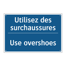 Utilisez des surchaussures - Use overshoes