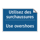 Utilisez des surchaussures - Use overshoes