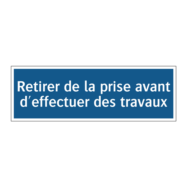 Retirer de la prise avant d'effectuer des travaux