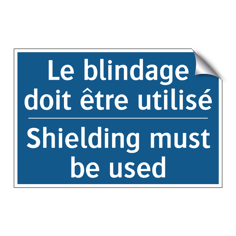Le blindage doit être utilisé - Shielding must be used