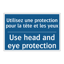 Utilisez une protection pour la  /.../ - Use head and eye protection