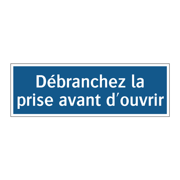 Débranchez la prise avant d'ouvrir