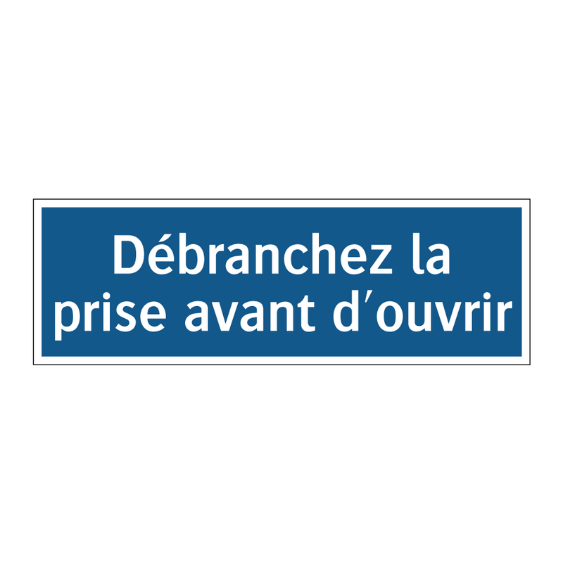 Débranchez la prise avant d'ouvrir