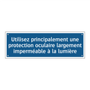 Utilisez principalement une protection oculaire largement imperméable à la lumière