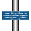 Utilisez principalement une protection oculaire largement imperméable à la lumière