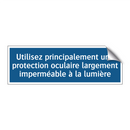 Utilisez principalement une protection oculaire largement imperméable à la lumière