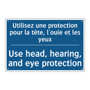 Utilisez une protection pour la  /.../ - Use head, hearing, and eye protection /.../