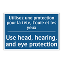 Utilisez une protection pour la  /.../ - Use head, hearing, and eye protection /.../