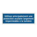Utilisez principalement une protection oculaire largement imperméable à la lumière