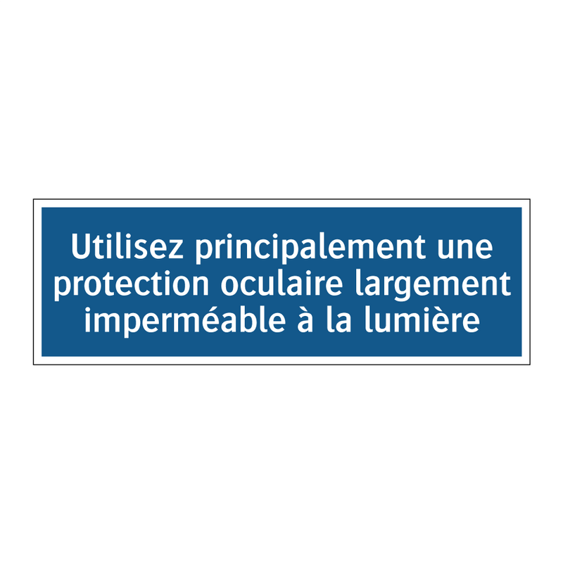 Utilisez principalement une protection oculaire largement imperméable à la lumière