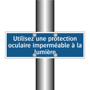 Utilisez une protection oculaire imperméable à la lumière