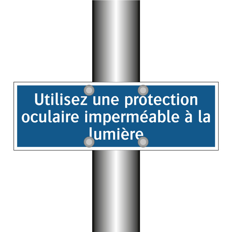 Utilisez une protection oculaire imperméable à la lumière