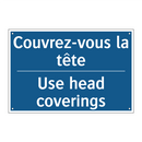 Couvrez-vous la tête - Use head coverings