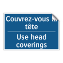 Couvrez-vous la tête - Use head coverings