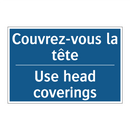 Couvrez-vous la tête - Use head coverings