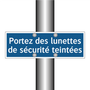 Portez des lunettes de sécurité teintées