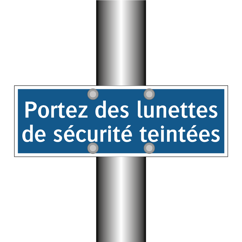 Portez des lunettes de sécurité teintées