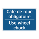 Cale de roue obligatoire - Use wheel chock
