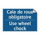 Cale de roue obligatoire - Use wheel chock