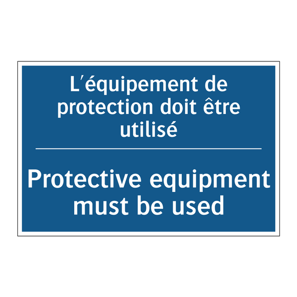 L'équipement de protection doit  /.../ - Protective equipment must be used /.../