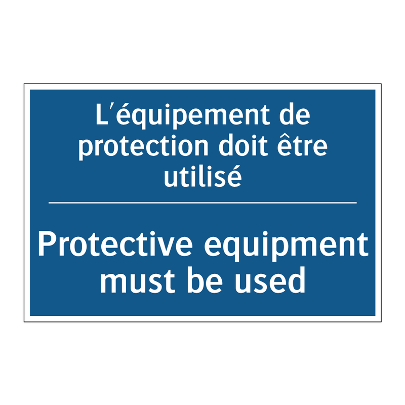 L'équipement de protection doit  /.../ - Protective equipment must be used /.../