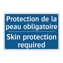 Protection de la peau obligatoire /.../ - Skin protection required
